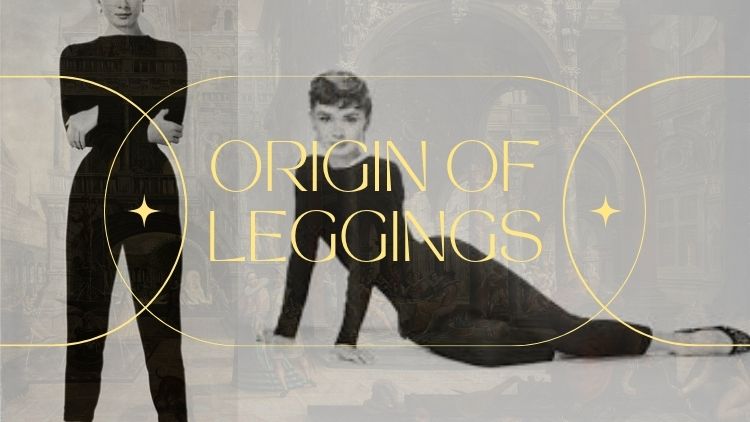 What is The Origin of Leggings history of leggings