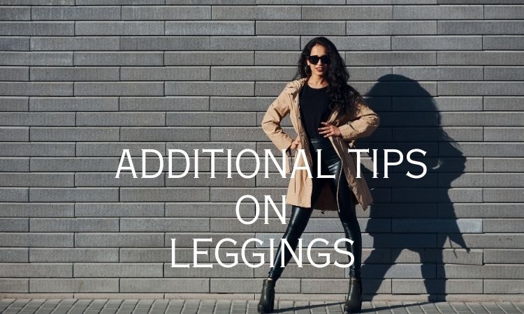 additional tips on leggings