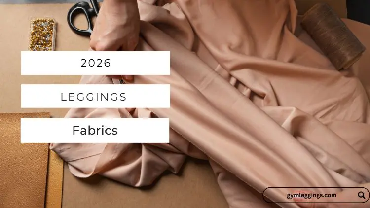 essential fabrics for gym leggings